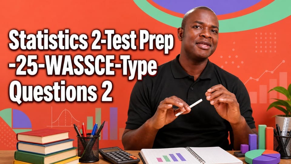 Statistics 2-Test Prep -25-WASSCE-Type Questions 2 (2021) Full Poster HD — Watch & Download on MovieBox