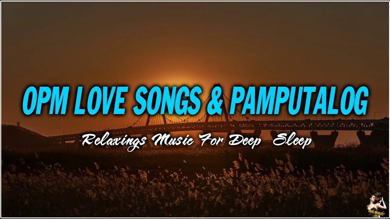 OPM LOVE SONGS l PAMPATULOG l RELAXING MUSIC FOR DEEP SLEEP WITH LYRICS (2024) Full Poster HD — Watch & Download on MovieBox